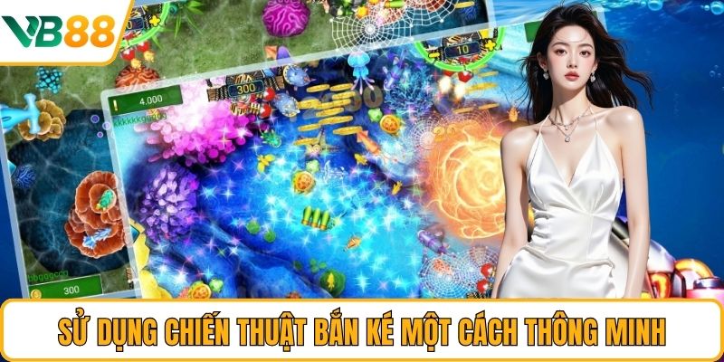 Sử dụng chiến thuật bắn ké một cách thông minh